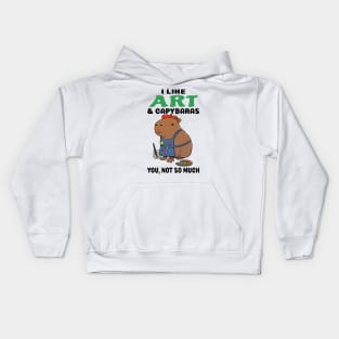 I Like Art and Capybaras you not so much Kids Hoodie